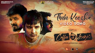 Thala Keezha  Official Video Song  Coffee With Kadhal  Sundar C  Yuvan Shankar Raja  Snehan [upl. by Nachison492]