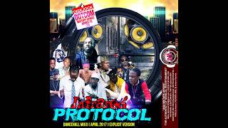 DJ DOTCOM INFRARED PROTOCOL DANCEHALL MIX APRIL 2017 EXPLICIT VERSION [upl. by Arakawa]