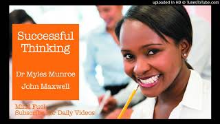 Successful Thinking  Dr Myles Munroe John Maxwell You Are What You Think Must Watch [upl. by Ermine]