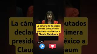 La cámara de diputados declara como primera presidenta de México a Claudia Sheinbaum amlo [upl. by Vivia865]