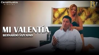 Mi Valentía  Bernardo Vizcaíno  Video Oficial [upl. by Ttoile]