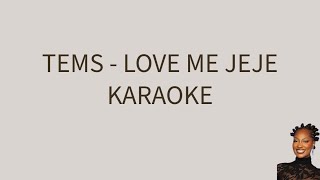 Tems  Love Me JeJe  AfroBeatsFusion Karaoke LYRICS ON SCREEN [upl. by Akimyt]