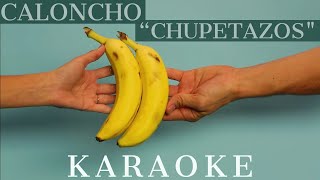 Caloncho  Chupetazos KARAOKE [upl. by Woody452]