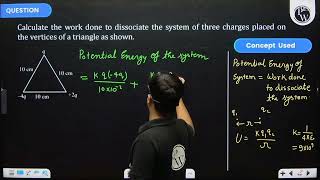 Calculate the work done to dissociate the system of three charges placed on the vertices of a tr [upl. by Giuditta]