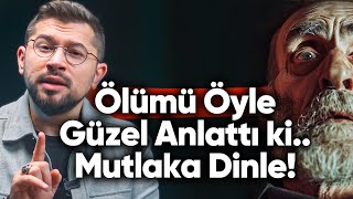 Ölümü Öyle Bir Tarif Etti ki Ölüm Anında Bir Bir Yaşanacaklar [upl. by Rosenblast]