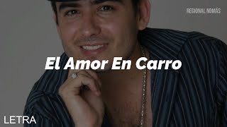 Julio Chaidez  El Amor En Carro LETRA [upl. by O'Neill]