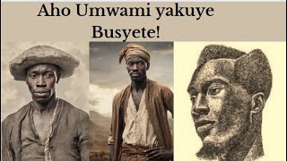 Aho bavuga Umwami yakuye Busyete ni hehe Byagenze bite [upl. by Thormora]