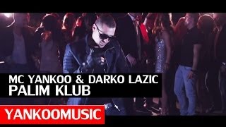 Mc Yankoo amp Darko Lazic  Palim Klub [upl. by Dittman]