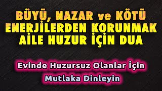 BÜYÜ NAZAR ve KÖTÜLÜKLERDEN KORUNMA AİLE DUASI DİNLE Dualar Hazinesi [upl. by Sibby]