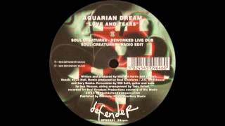 1999 Aquarian Dream  Love And Tears The Soul Creatures Reworked Live Dub RMX [upl. by Audley]