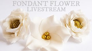 Fondant Flower Livestream [upl. by Berlauda]