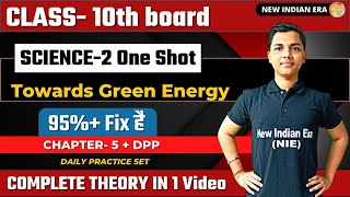 One shot Science 2 chapter 5 Towards Green Energy  class 10  New Indian era nie [upl. by Parthenia]