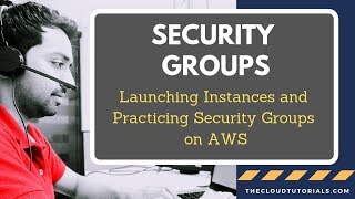 Security Groups and Launching EC2 Instances  AWS CSA Associate Exam  Part 06 [upl. by Nirrek419]