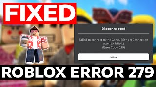 Failed To Connect To The Game ID 17 Connection Attempt Failed  How To Fix 279 Roblox Error Code [upl. by Eiuqnimod]