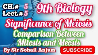 9th biologyChapter 5Lecture 5Significance of Meiosis and Comparison between Mitosis and Meosis [upl. by Randie962]