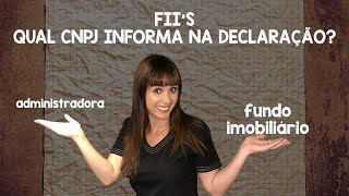 Aprenda qual CNPJ informar quando declara FIIs [upl. by Fedirko]