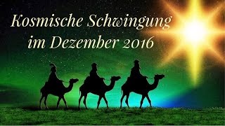 Kosmische Schwingung im Dezember 2016 [upl. by Penelope449]