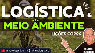 LOGÍSTICA amp MEIO AMBIENTE LIÇÕES COP26 [upl. by Gilpin]