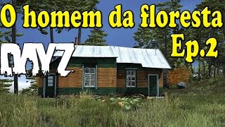 DayZ Standalone  O homem da Floresta Ep2 [upl. by Introc]