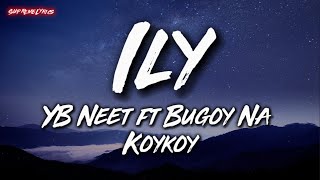 Ily  YB Neet ft Bugoy Na Koykoy Lyric Video [upl. by Sower]