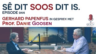 Sê Dit Soos Dit Is Episode 044  Prof Danie Goosen [upl. by Ahsiekam]