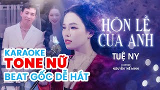 KARAOKE TONE NỮ  Hôn Lễ Của Anh  Tuệ Ny  Bản gốc dễ hát [upl. by Neitsabes]