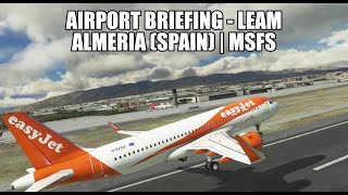 NEW SERIES  Airport Briefings  Almeria Airport  LEAM Spain  MSFS 2020 [upl. by Demah]