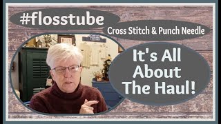 flosstube 122923 Its All About The Haul  And Cross Stitch And Punch Needle [upl. by Ilac]