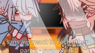 sans aus react to each other  part 2  swap amp ink  MitzumiChan  sans aus  Undertale   bonus [upl. by Malinowski413]