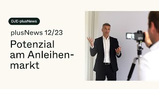 Potenzial am Anleihenmarkt  DJEplusNews Dezember 2023 mit Mario Künzel [upl. by Lamar]