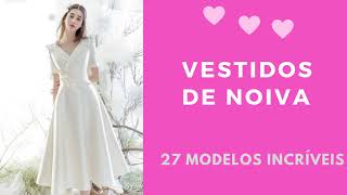 Vestido de Noiva  Casamento no Civil  27 Modelos Incríveis para você se inspirar [upl. by Eseneg493]