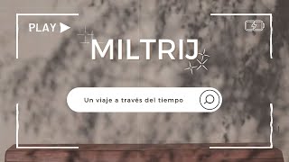 MILTRIJ por el tiempo [upl. by Brittany]