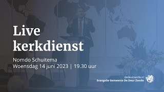 Live kerkdienst Nomdo Schuitema  Woensdagavond 14 juni 2023  Evangelie Gemeente De Deur [upl. by Maurilia]