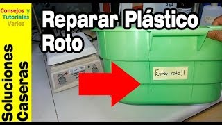 Un metodo para reparar plasticos ROTOS QUEBRADOS PARTIDOS [upl. by Russi]