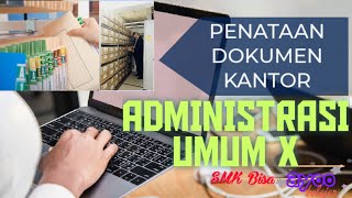 ADMINISTRASI UMUM X  Prosedur Penataan Dokumen Kantor [upl. by Goldner816]