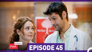 Emergency Pyar Episode 45 Urdu Dubbed [upl. by Esli]