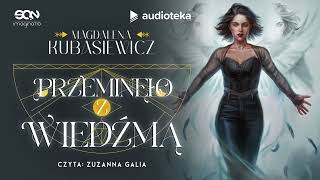 quotPrzeminęło z Wiedźmąquot Magdalena Kubasiewicz  audiobook [upl. by Wrand136]