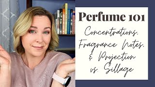 Perfume 101  Introduction to Perfumery  Concentrations Notes amp Performance [upl. by Ellener]