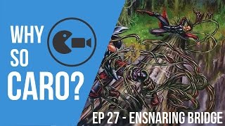 Why So Caro  Ensnaring Bridge Ep27 [upl. by Eelanaj]