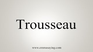 How To Say Trousseau [upl. by Ayatan]