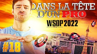 ♠♣♥♦ Dans la Tête dun Pro  WSOP 2022 18 poker [upl. by Ramilahs]