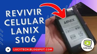 🔥🔥como REVIVIR un celular LANIX s106 BRICKEADO y no pasa del LOGO 🔥🔥 [upl. by Einahpets505]