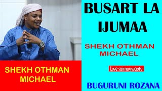 LIVE 🔴 BUSART LA IJUMAA NYUMBANI KWA SHEKH OTHMAN MICHAEL BUGURUNI ROZANA DAR AUG 92024 [upl. by Yamauchi]