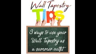 How to use your tapestry as a summer outfit [upl. by Brocklin870]