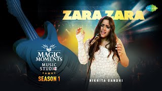 Zara Zara  Nikhita Gandhi  Magic Moments Music Studio Season 1 [upl. by Bondon]