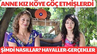 Anne Kız Köye Göçmüşlerdi Şimdi Nasıllar ve Neler Yapıyorlar Hayaller Hayatlar Serisi [upl. by Matti215]