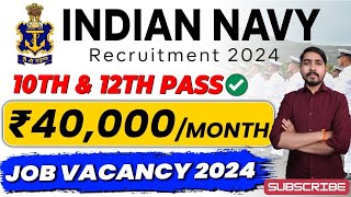 INDIAN NAVY Recruitment 2024  10th amp 12th PASS  Job Vacancy 2024  Sarkari Jobs 2024 [upl. by Rona582]