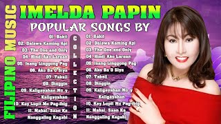 🎈OPM Throwback Hits️🎈Imelda Papin Best Collection Songs️💋Imelda Papin Jukebox Hits  Bakit Minsan [upl. by Alsworth380]