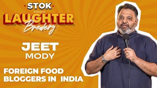 Foreign Food Bloggers In India  Stand Up Comedy With Jeet Mody  STOKNCHILL [upl. by Hess]