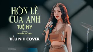 Hôn Lễ Của Anh  Tuệ Ny  Tiểu Nhi Cover Đám cưới anh người ta lên hát hò  còn em thì [upl. by Elocaj758]